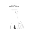 It Gets Better B*tch