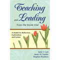 Teaching and Leading From the Inside Out: A Model for Reflection, Exploration, and Action