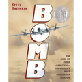 Bomb: The Race to Build--And Steal--The World's Most Dangerous Weapon (Newbery Honor Book & National Book Award Finalist)