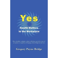 Yes, Health Matters in the Workplace: How a healthy workplace culture will always provide a sense of acceptance, recognition, belonging, acknowledgeme