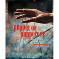 Puppet or Puppeteer: Choose the Life You Want to Live: A Companion Guidebook