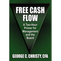 Free Cash Flow: A Two-Hour Primer For Management and the Board