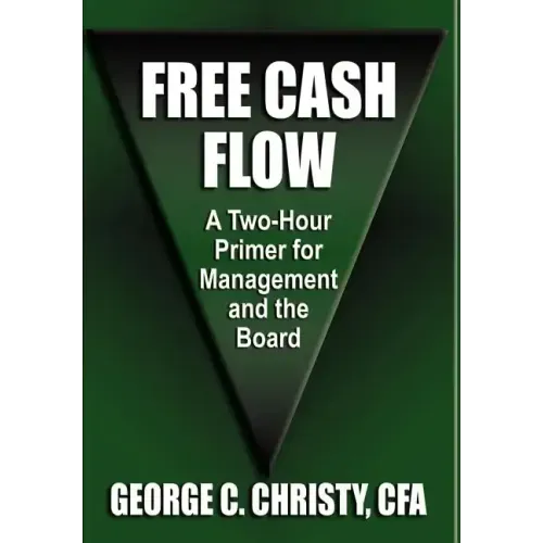 Free Cash Flow: A Two-Hour Primer For Management and the Board