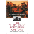 The Shaping of Southern Culture: Honor, Grace, and War, 1760s-1890s
