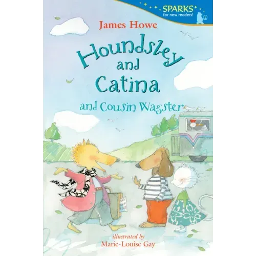 Houndsley and Catina and Cousin Wagster: Candlewick Sparks