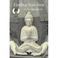 Finding Your Seat: A Zen Handbook