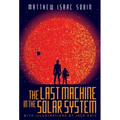 The Last Machine in the Solar System