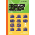 Is Our Food Killing Us? (the Big Idea Series)