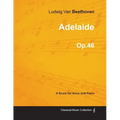 Adelaide - A Score for Voice and Piano Op.46 (1796)