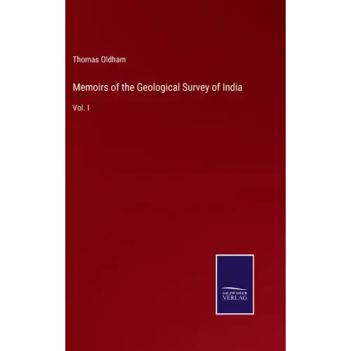 Memoirs of the Geological Survey of India: Vol. I