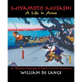 Miyamoto Musashi: A Life in Arms