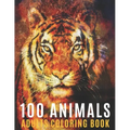100 Animals Adults Coloring Book: Coloring Books For Men Women With Mandala Animals Designs For Stress Relief and Relaxation