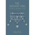 The Servant King: A Study of the Gospel of Luke