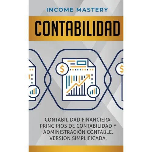 Contabilidad: Contabilidad financiera, principios de contabilidad y administración contable. Version simplificada