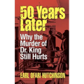 50 Years Later: Why the Murder of Dr. King Still Hurts