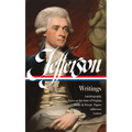 Thomas Jefferson: Writings (Loa #17): Autobiography / Notes on the State of Virginia / Public and Private Papers / Addresses / Letters