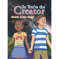 So You'Re the Creator