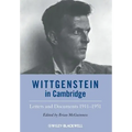 Wittgenstein in Cambridge: Letters and Documents 1911 - 1951