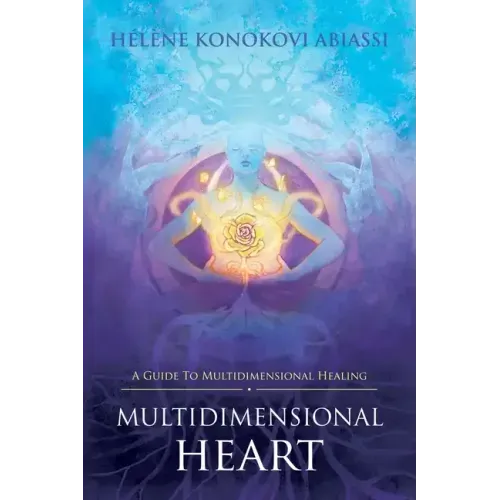 Multidimensional Heart: A Guide to Multidimensional Healing