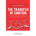 The Transfer Of Emotion: The 7 Steps In Sales You Need To Build A Strong Emotional Connection