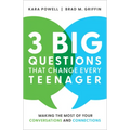 3 Big Questions That Change Every Teenager: Making the Most of Your Conversations and Connections