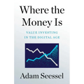 Where the Money Is: Value Investing in the Digital Age