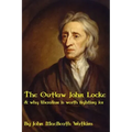 The Outlaw John Locke: & why liberalism is worth fighting for