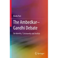 The Ambedkar-Gandhi Debate: On Identity, Community and Justice