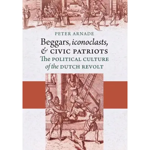 Beggars, Iconoclasts, and Civic Patriots