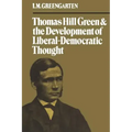 Thomas Hill Green and the Development of Liberal-Democratic Thought