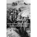 His Own Life Story and War Diary