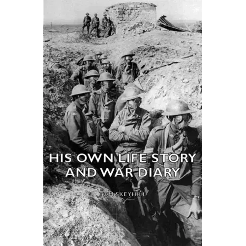 His Own Life Story and War Diary