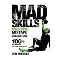 Mad Skills Exercise Mixtape - Volume 1: 100+ Illustrated At-home Workouts