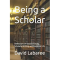 Being a Scholar: Reflections on Doctoral Study, Scholarly Writing, and Academic Life