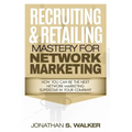 Network Marketing - Recruiting & Retailing Mastery: Negotiation 101
