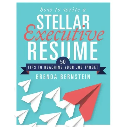 How to Write a Stellar Executive Resume: 50 Tips to Reaching Your Job Target
