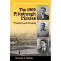 The 1902 Pittsburgh Pirates: Treachery and Triumph