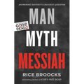 Man, Myth, Messiah: Answering History's Greatest Question