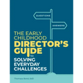 The Early Childhood Director's Guide to Solving Everyday Challenges