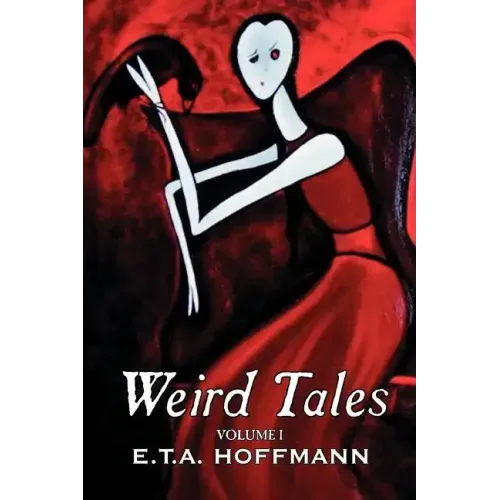 Weird Tales. Vol. I by E.T A. Hoffman, Fiction, Fantasy