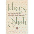 The Subtleties of the Inimitable Mulla Nasrudin