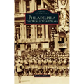 Philadelphia: The World War I Years