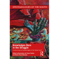 Knowledges Born in the Struggle: Constructing the Epistemologies of the Global South