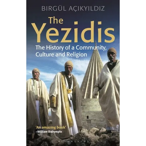 The Yezidis: The History of a Community, Culture and Religion