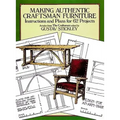 Making Authentic Craftsman Furniture: Instructions and Plans for 62 Projects