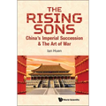 Rising Sons, The: China's Imperial Succession & the Art of War