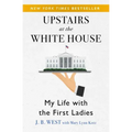Upstairs at the White House: My Life with the First Ladies