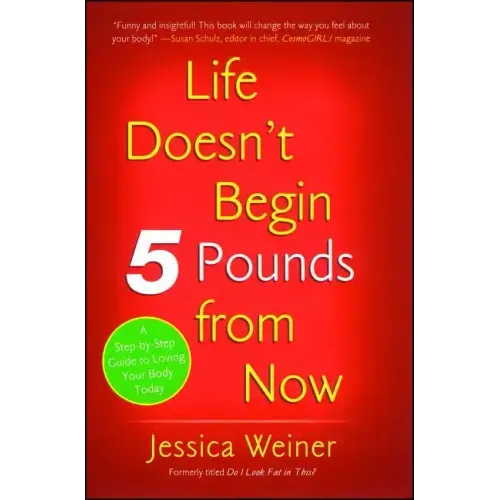Life Doesn't Begin 5 Pounds from Now