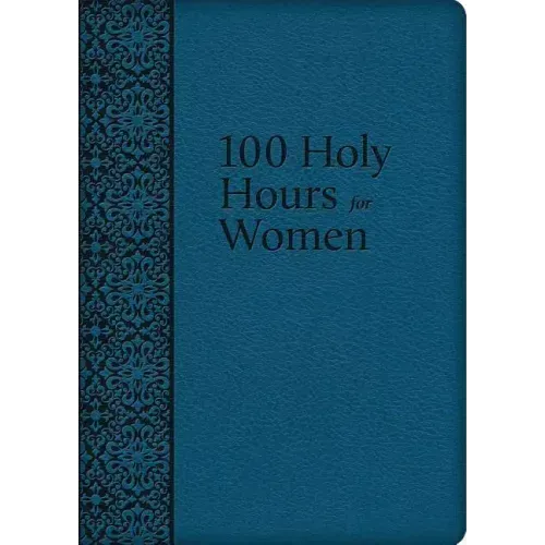 100 Holy Hours for Women