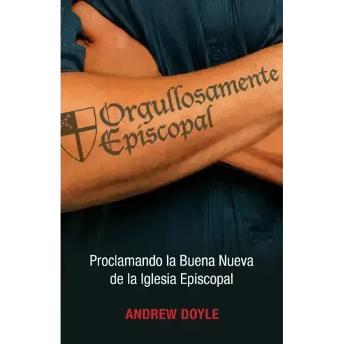 Orgullosamente Episcopal (Edición Español): Proclamando La Buena Nueva de la Iglesia Episcopal